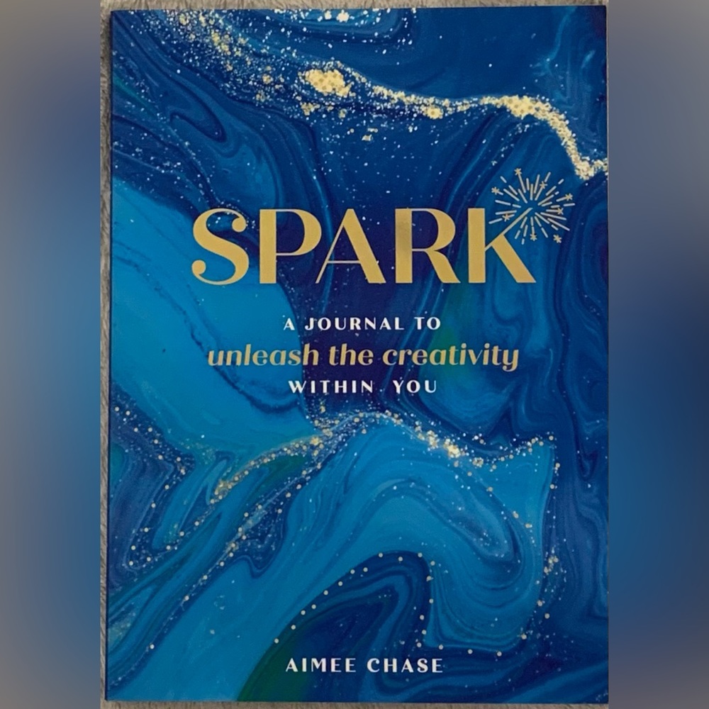 Spark: A Journal to Unleash the Creativity Within You by Aimee Chase